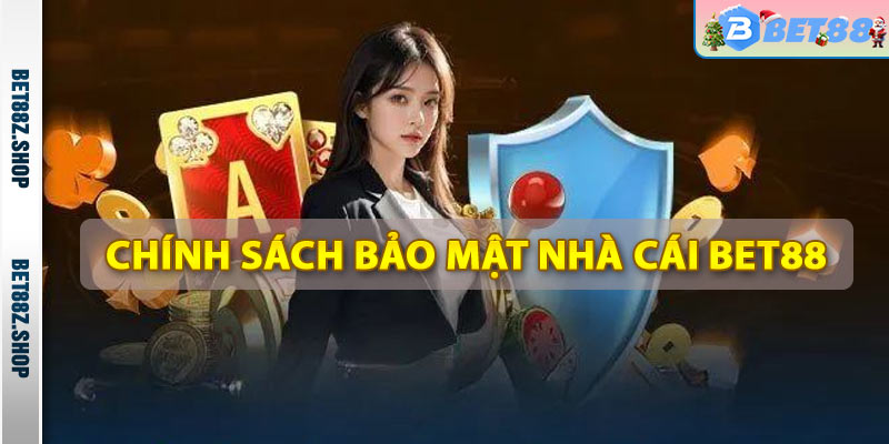 Chính Sách Bảo Mật Bet88 - Nôi Dung Bảo Mật Mới Nhất