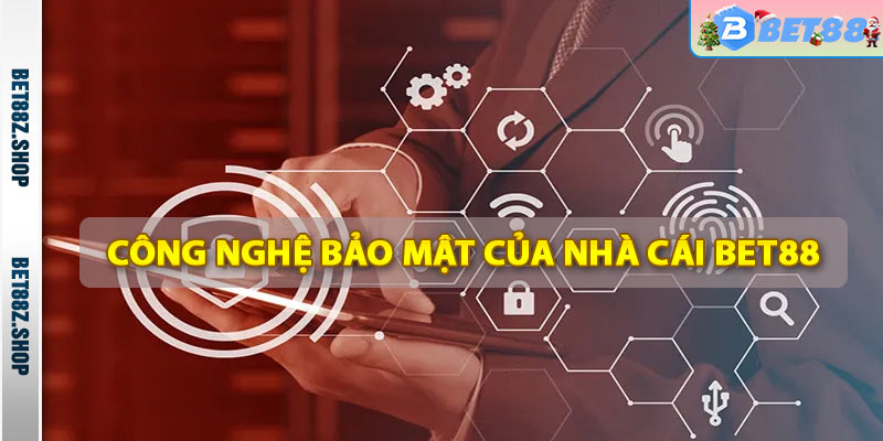 Công nghệ bảo mật thông tin bet88