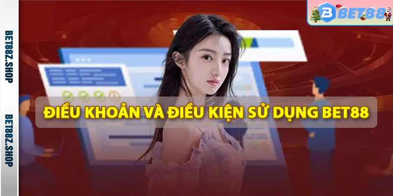 Điều Khoản Điều Kiện Sử Dụng Nhà Cái Bet88 Mới Nhất 2025