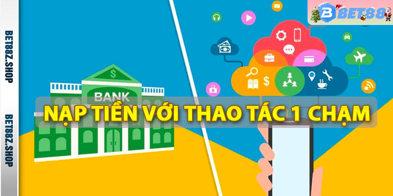 Thao tác nạp rút tiền bet88 với một chạm