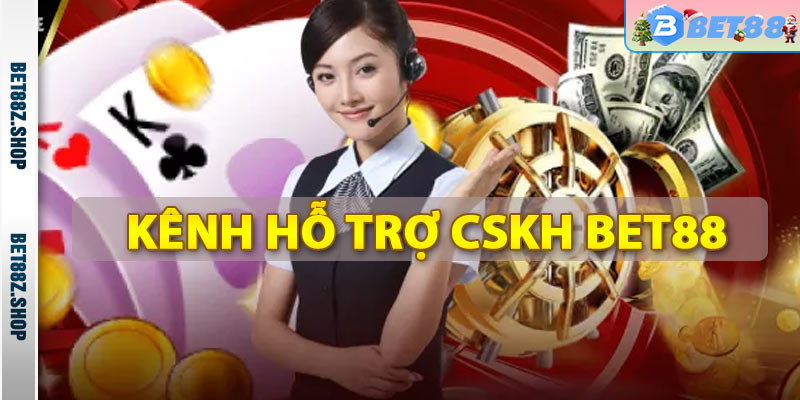 Kênh hỗ trợ cskh bet88