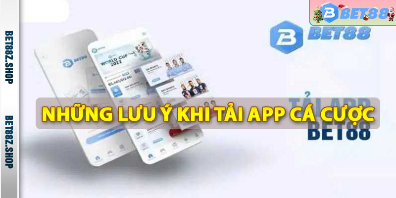 Những chú ý khi bắt đầu tải app Bet88