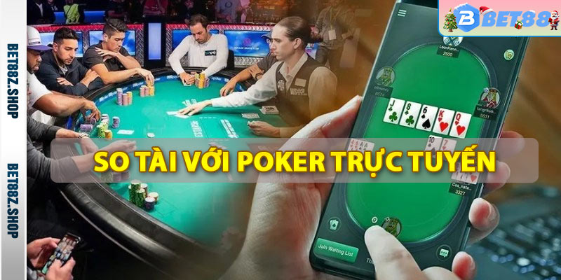 So tài với poker trực tuyến