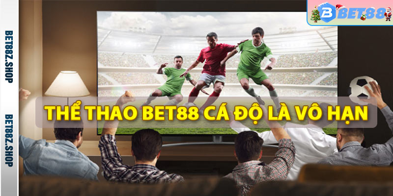 Thể thao bet88 cá độ là vô hạn